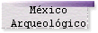 M�xico 
 Arqueol�gico