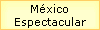 M�xico 
 Espectacular
