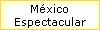 M�xico 
 Espectacular