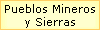 Pueblos Mineros 
 y Sierras